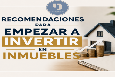 RECOMENDACIONES PARA EMPEZAR A INVERTIR EN INMUEBLES